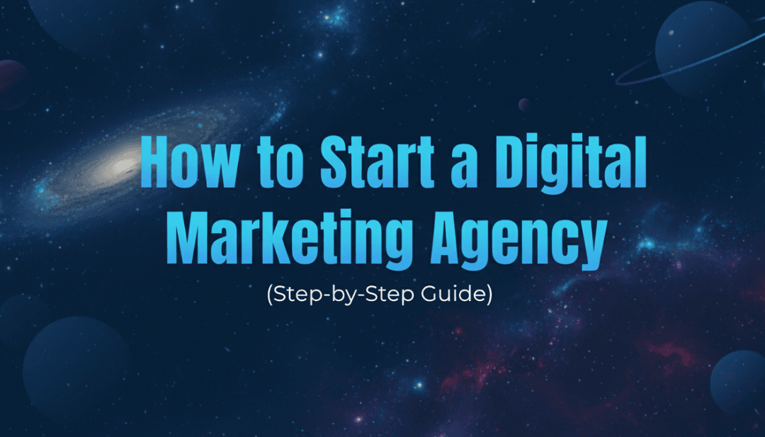 How to Start a Digital Marketing Agency with No Experience How to Start a Digital Marketing Agency with No Experience