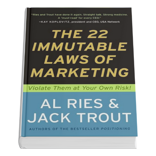 The 22 Immutable Laws of Marketing by Al Ries & Jack Trout